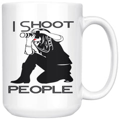 Funny Photography Mug I Shoot People 15oz White Coffee Mugs