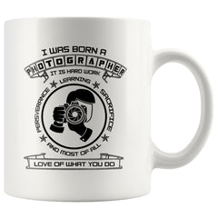 Funny Photography Mug I Was Born A Photographer 11oz White Coffee Mugs