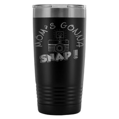 Funny Photography Travel Mug Moms Gonna Snap 20oz Stainless Steel Tumbler