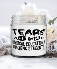 Funny Physical Education Coaching Professor Teacher Candle Tears Of My Physical Education Coaching Students 9oz Vanilla Scented Candles Soy Wax