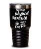 Funny Physical Therapist Tumbler Instant Physical Therapist Just Add Coffee 30oz Stainless Steel Black