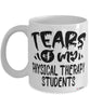 Funny Physical Therapy Professor Teacher Mug Tears Of My Physical Therapy Students Coffee Cup White