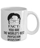 Funny Physician Assistant Mug Fact You Are The Worlds B3st Physician Assistant Coffee Cup White
