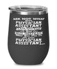 Funny Physician Assistant Wine Glass Ask Not What Your Physician Assistant Can Do For You 12oz Stainless Steel Black