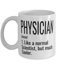 Funny Physician Mug Like A Normal Scientist But Much Cooler Coffee Cup 11oz 15oz White