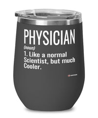 Funny Physician Wine Glass Like A Normal Scientist But Much Cooler 12oz Stainless Steel Black