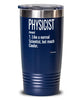 Funny Physicist Tumbler Like A Normal Scientist But Much Cooler 20oz 30oz Stainless Steel