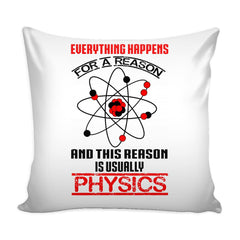 Funny Physics Graphic Pillow Cover Everything Happens For A Reason This