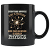 Funny Physics Mug Everything Happens For A Reason 11oz Black Coffee Mugs