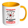 Funny Physics Mug Everything Happens For A Reason White 11oz Accent Coffee Mugs