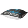 Funny Physics Pillows Everything Happens For A Reason This Is Usually Physics