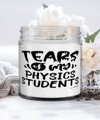 Funny Physics Professor Teacher Candle Tears Of My Physics Students 9oz Vanilla Scented Candles Soy Wax
