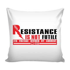 Funny Physics Science Graphic Pillow Cover Resistance Is Not Futile Its Voltage Divided By Current