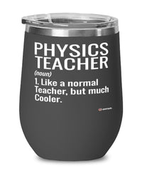 Funny Physics Teacher Wine Glass Like A Normal Teacher But Much Cooler 12oz Stainless Steel Black
