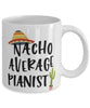 Funny Pianist Mug Nacho Average Pianist Coffee Mug 11oz White