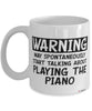 Funny Piano Player Mug Warning May Spontaneously Start Talking About Playing The Piano Coffee Cup White