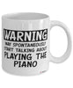 Funny Piano Player Mug Warning May Spontaneously Start Talking About Playing The Piano Coffee Cup White