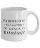 Funny Pilot Mug Introverted But Willing To Discuss Pilotage Coffee Mug 11oz White