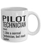 Funny Pilot Technician Mug Like A Normal Technician But Much Cooler Coffee Cup 11oz 15oz White