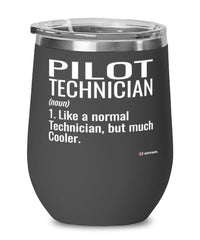 Funny Pilot Technician Wine Glass Like A Normal Technician But Much Cooler 12oz Stainless Steel Black