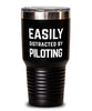 Funny Pilot Tumbler Easily Distracted By Piloting Tumbler 30oz Stainless Steel