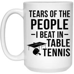 Funny Ping Pong Mug Tears Of The People I Beat In Table Tennis Coffee Mug 15oz White 21504