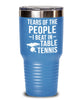 Funny Ping Pong Tumbler Gift Tears Of The People I Beat In Table Tennis Tumbler 20oz 30oz Stainless Steel