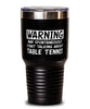 Funny Ping Pong Tumbler Warning May Spontaneously Start Talking About Table Tennis 30oz Stainless Steel Black