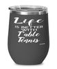 Funny Ping Pong Wine Glass Life Is Better With Table Tennis 12oz Stainless Steel Black