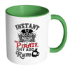 Funny Pirate Mug Instant Pirate Just Add Rum White 11oz Accent Coffee Mugs