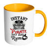 Funny Pirate Mug Instant Pirate Just Add Rum White 11oz Accent Coffee Mugs