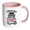 Funny Pirate Mug Instant Pirate Just Add Rum White 11oz Accent Coffee Mugs