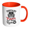 Funny Pirate Mug Instant Pirate Just Add Rum White 11oz Accent Coffee Mugs