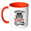 Funny Pirate Mug Instant Pirate Just Add Rum White 11oz Accent Coffee Mugs