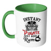 Funny Pirate Mug Instant Pirate Just Add Rum White 11oz Accent Coffee Mugs