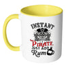 Funny Pirate Mug Instant Pirate Just Add Rum White 11oz Accent Coffee Mugs