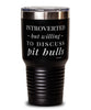 Funny Pit Bull Tumbler Introverted But Willing To Discuss Pit Bulls 30oz Stainless Steel Black