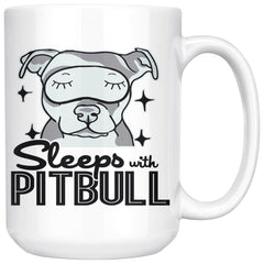 Funny Pitbull Mug Sleeps With Pitbull 15oz White Coffee Mugs