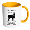 Funny Pitbull Mug Tell Me It is Just A Dog White 11oz Accent Coffee Mugs