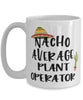 Funny Plant Operator Mug Nacho Average Plant Operator Coffee Cup 15oz White