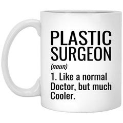 Funny Plastic Surgeon Mug Gift Like A Normal Doctor But Much Cooler Coffee Cup 11oz White XP8434