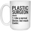 Funny Plastic Surgeon Mug Gift Like A Normal Doctor But Much Cooler Coffee Cup 15oz White 21504