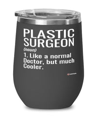 Funny Plastic Surgeon Wine Glass Like A Normal Doctor But Much Cooler 12oz Stainless Steel Black