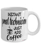 Funny PMEL Technician Mug Instant PMEL Technician Just Add Coffee Cup White
