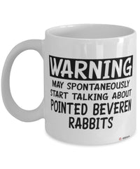 Funny Pointed Beveren Rabbit Mug Warning May Spontaneously Start Talking About Pointed Beveren Rabbits Coffee Cup White
