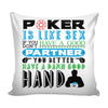 Funny Poker Graphic Pillow Cover Poker Is Like Sex If You Dont Have A Good