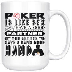 Funny Poker Mug Poker Is Like Sex If You Dont Have A Good 15oz White Coffee Mugs