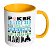 Funny Poker Mug Poker Is Like Sex If You Dont Have White 11oz Accent Coffee Mugs