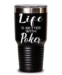 Funny Poker Tumbler Life Is Better With Poker 30oz Stainless Steel Black