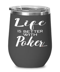 Funny Poker Wine Glass Life Is Better With Poker 12oz Stainless Steel Black